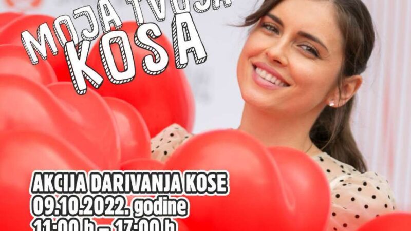 Moja kosa – tvoja kosa: Akcija Udruženja Srce za djecu koja boluju od raka