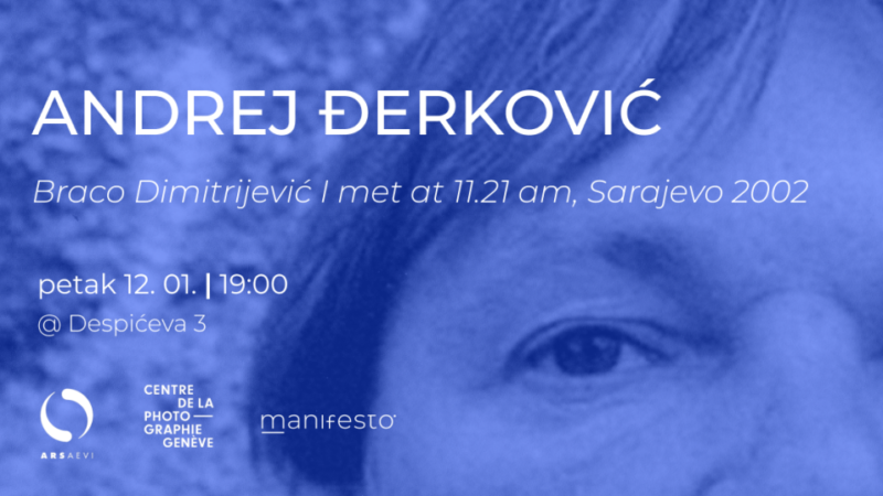 Izložba “Braco Dimitrijević I met at 11.21 am, Sarajevo 2002” Andreja Đerkovića u galeriji Manifesto